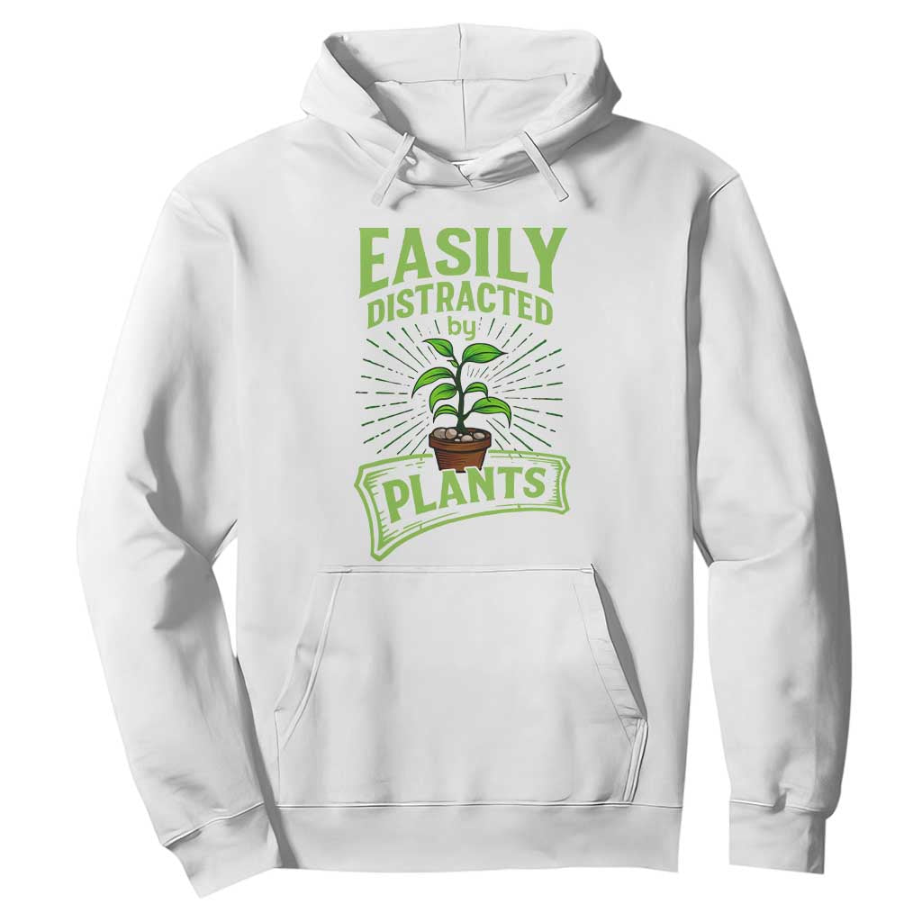 Easily Distracted By Plants Hoodie Funny Gardening Lover Gift TS12 White Print Your Wear