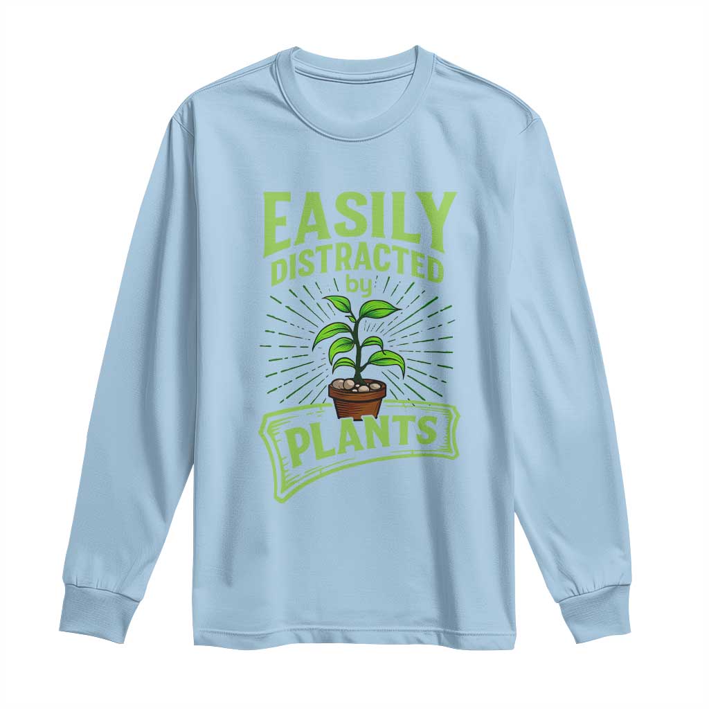 Easily Distracted By Plants Long Sleeve Shirt Funny Gardening Lover Gift TS12 Light Blue Print Your Wear