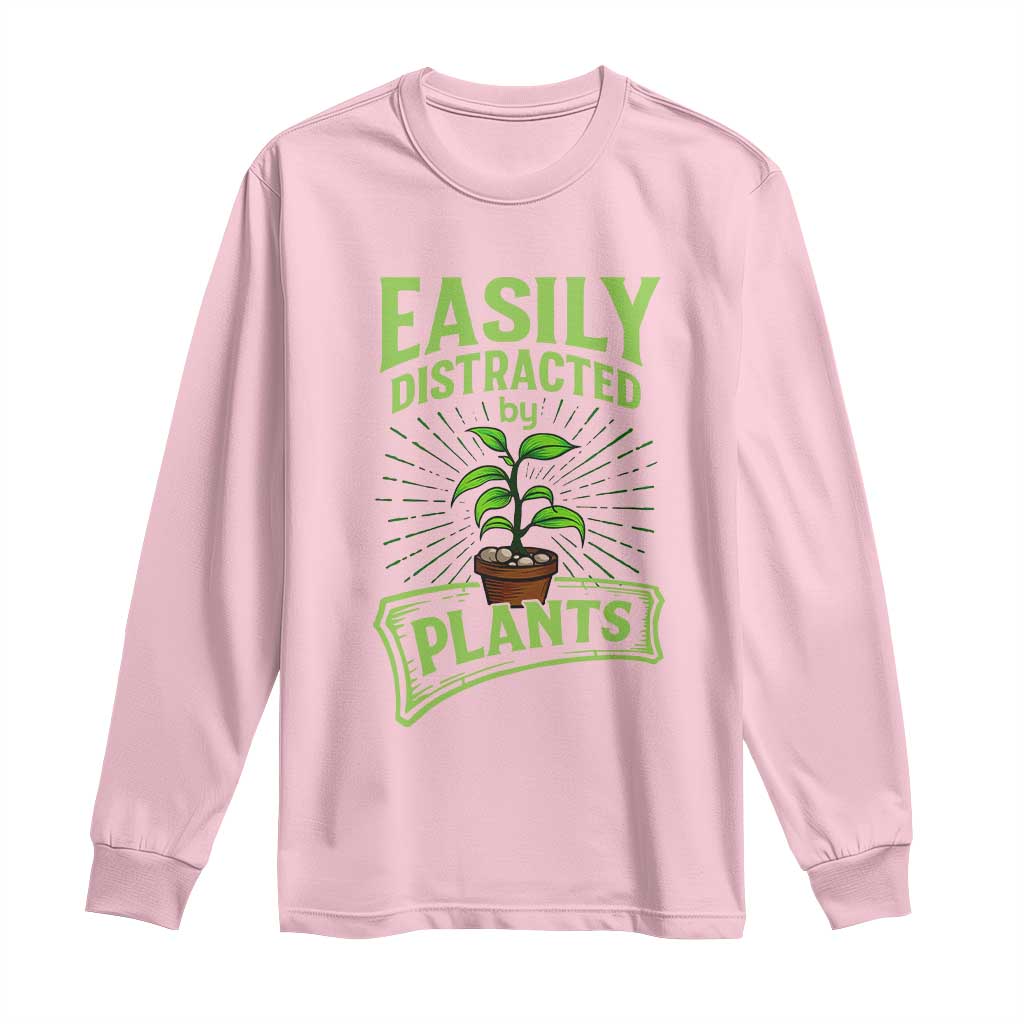 Easily Distracted By Plants Long Sleeve Shirt Funny Gardening Lover Gift TS12 Light Pink Print Your Wear