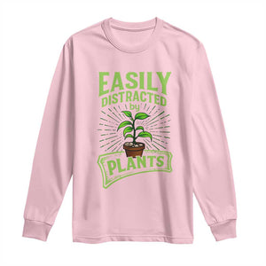 Easily Distracted By Plants Long Sleeve Shirt Funny Gardening Lover Gift TS12 Light Pink Print Your Wear