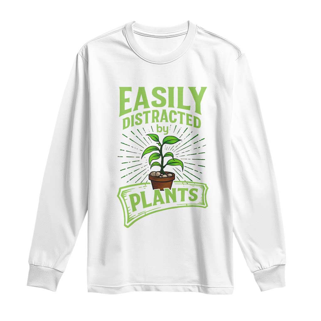 Easily Distracted By Plants Long Sleeve Shirt Funny Gardening Lover Gift TS12 White Print Your Wear