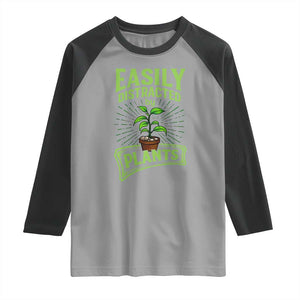 Easily Distracted By Plants Raglan Shirt Funny Gardening Lover Gift TS12 Sport Gray Black Print Your Wear