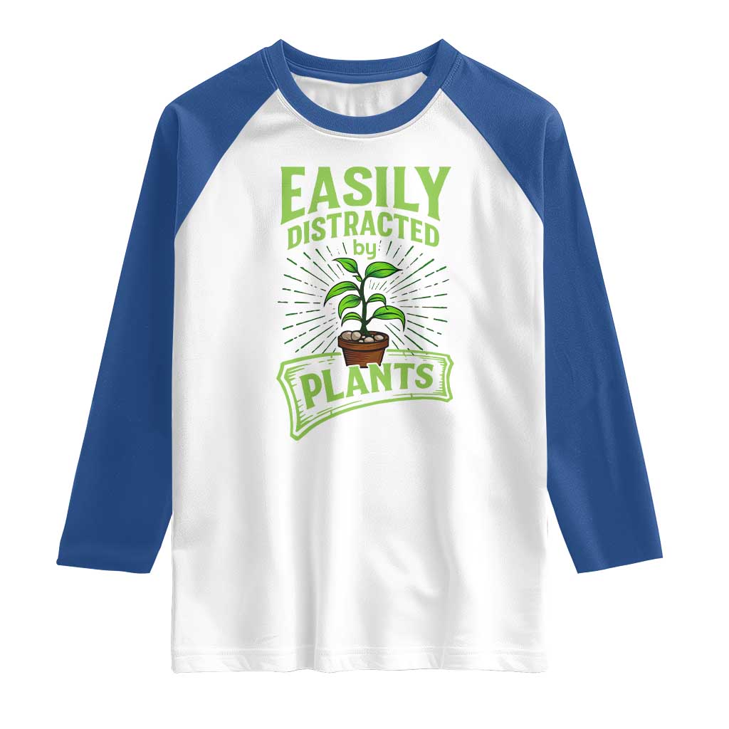 Easily Distracted By Plants Raglan Shirt Funny Gardening Lover Gift TS12 White Royal Print Your Wear