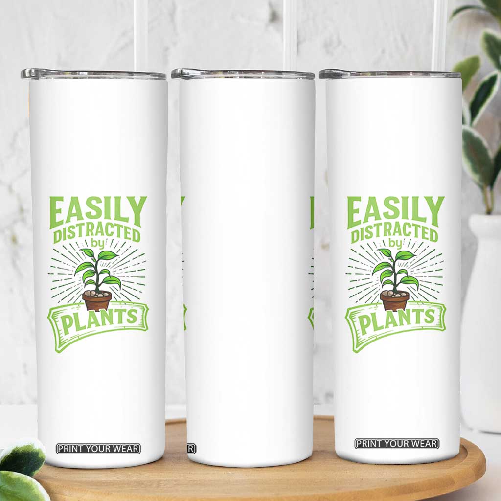Easily Distracted By Plants Skinny Tumbler Funny Gardening Lover Gift TS12 Print Your Wear