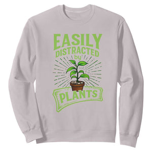 Easily Distracted By Plants Sweatshirt Funny Gardening Lover Gift TS12 Ice Gray Print Your Wear