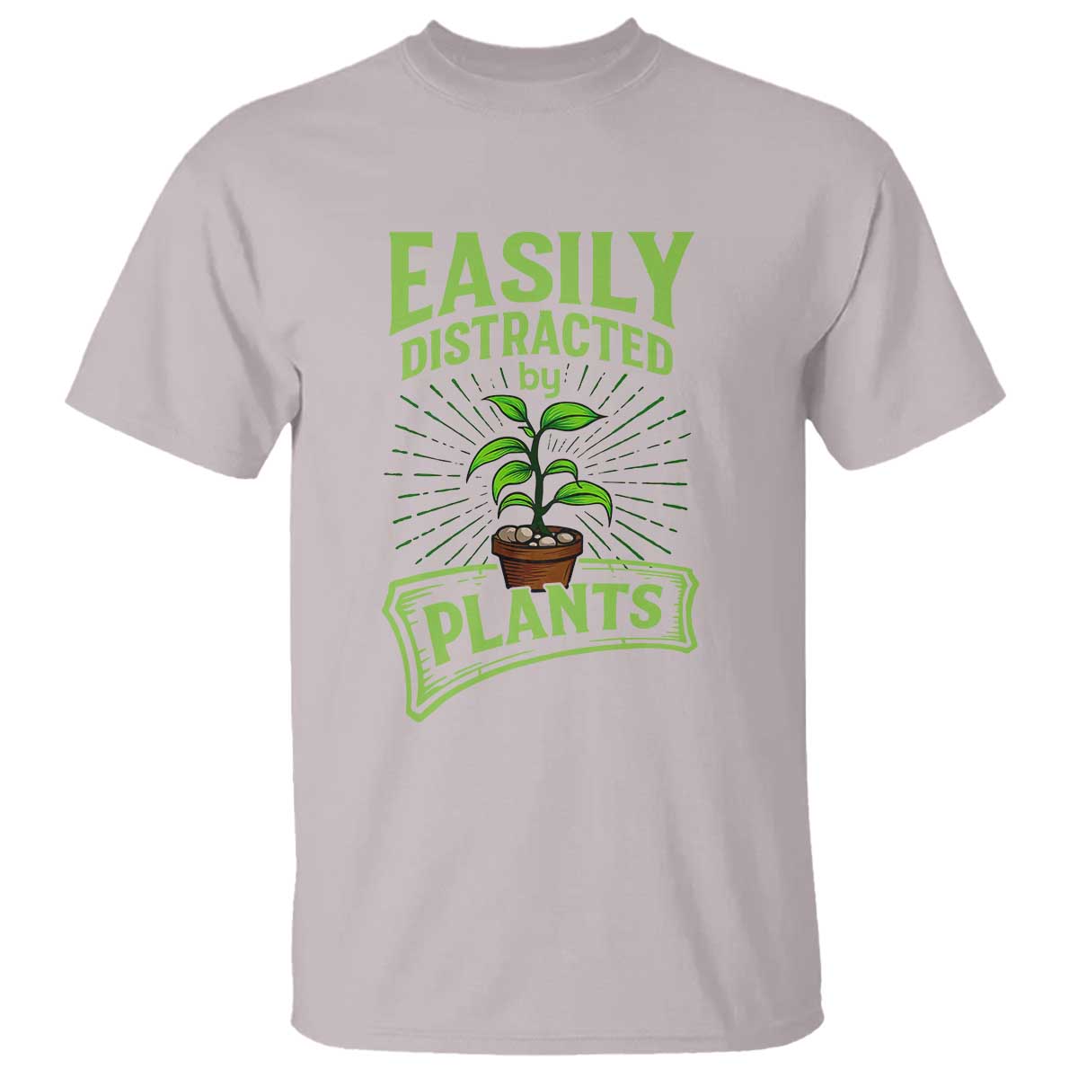 Easily Distracted By Plants T Shirt Funny Gardening Lover Gift TS12 Ice Gray Print Your Wear