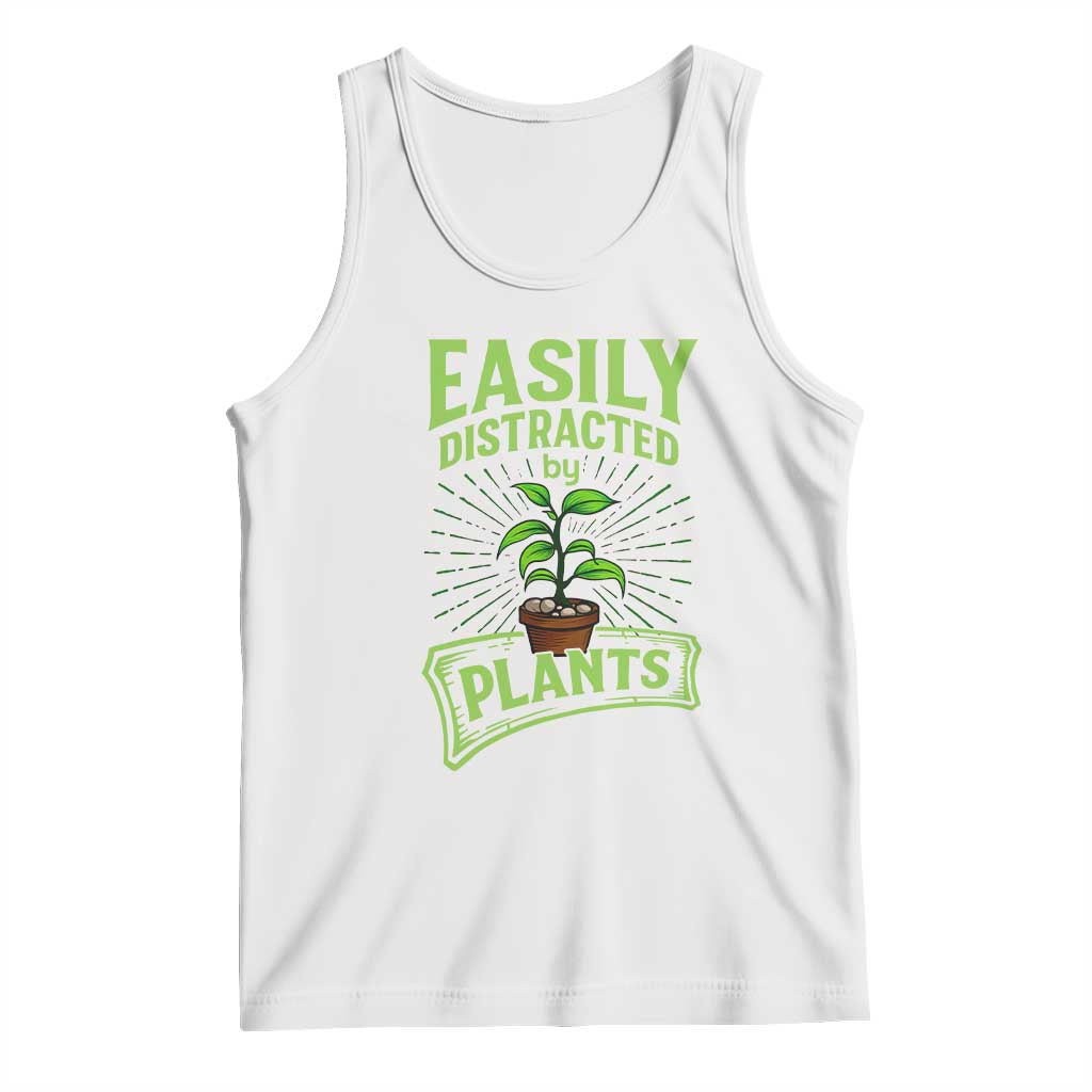 Easily Distracted By Plants Tank Top Funny Gardening Lover Gift TS12 White Print Your Wear