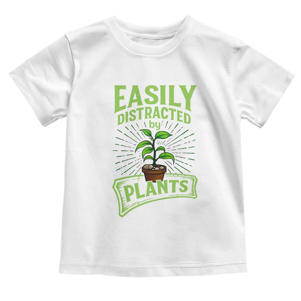 Easily Distracted By Plants Toddler T Shirt Funny Gardening Lover Gift TS12 White Print Your Wear