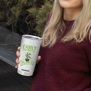 Easily Distracted By Plants Tumbler Cup Funny Gardening Lover Gift TS12 Print Your Wear