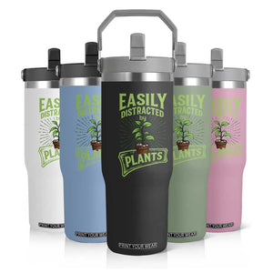 Easily Distracted By Plants Flip Straw Tumbler Funny Gardening Lover Gift TS12 Print Your Wear