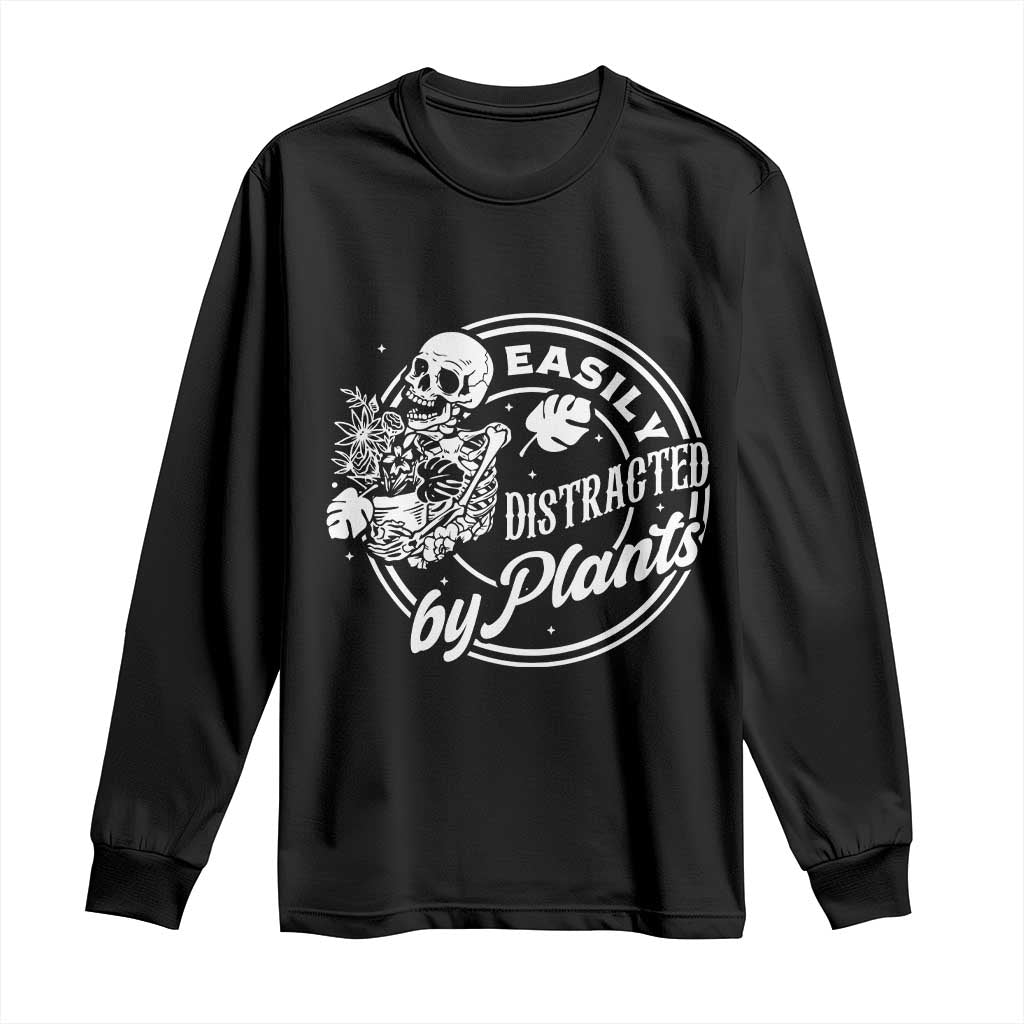 Easily Distracted By Plants Skeleton Long Sleeve Shirt Funny Gardener Plant Lover TS12 Black Print Your Wear