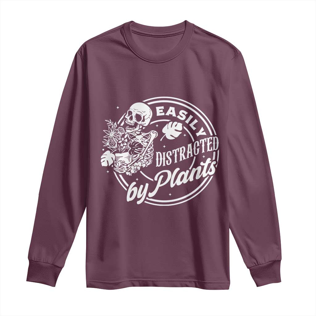 Easily Distracted By Plants Skeleton Long Sleeve Shirt Funny Gardener Plant Lover TS12 Maroon Print Your Wear
