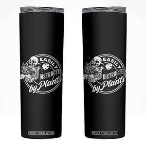 Easily Distracted By Plants Skeleton Skinny Tumbler Funny Gardener Plant Lover TS12 Black Print Your Wear