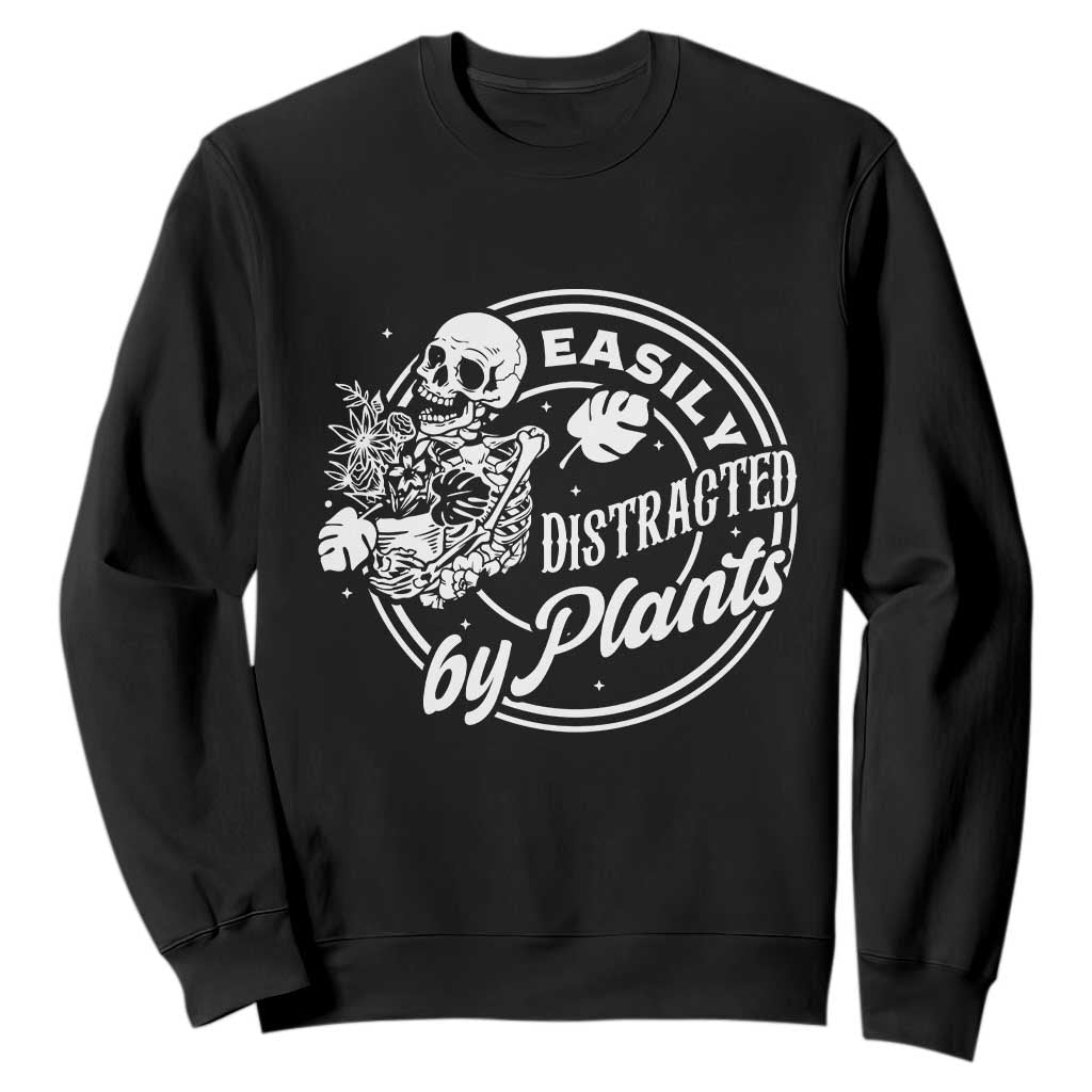 Easily Distracted By Plants Skeleton Sweatshirt Funny Gardener Plant Lover TS12 Black Print Your Wear