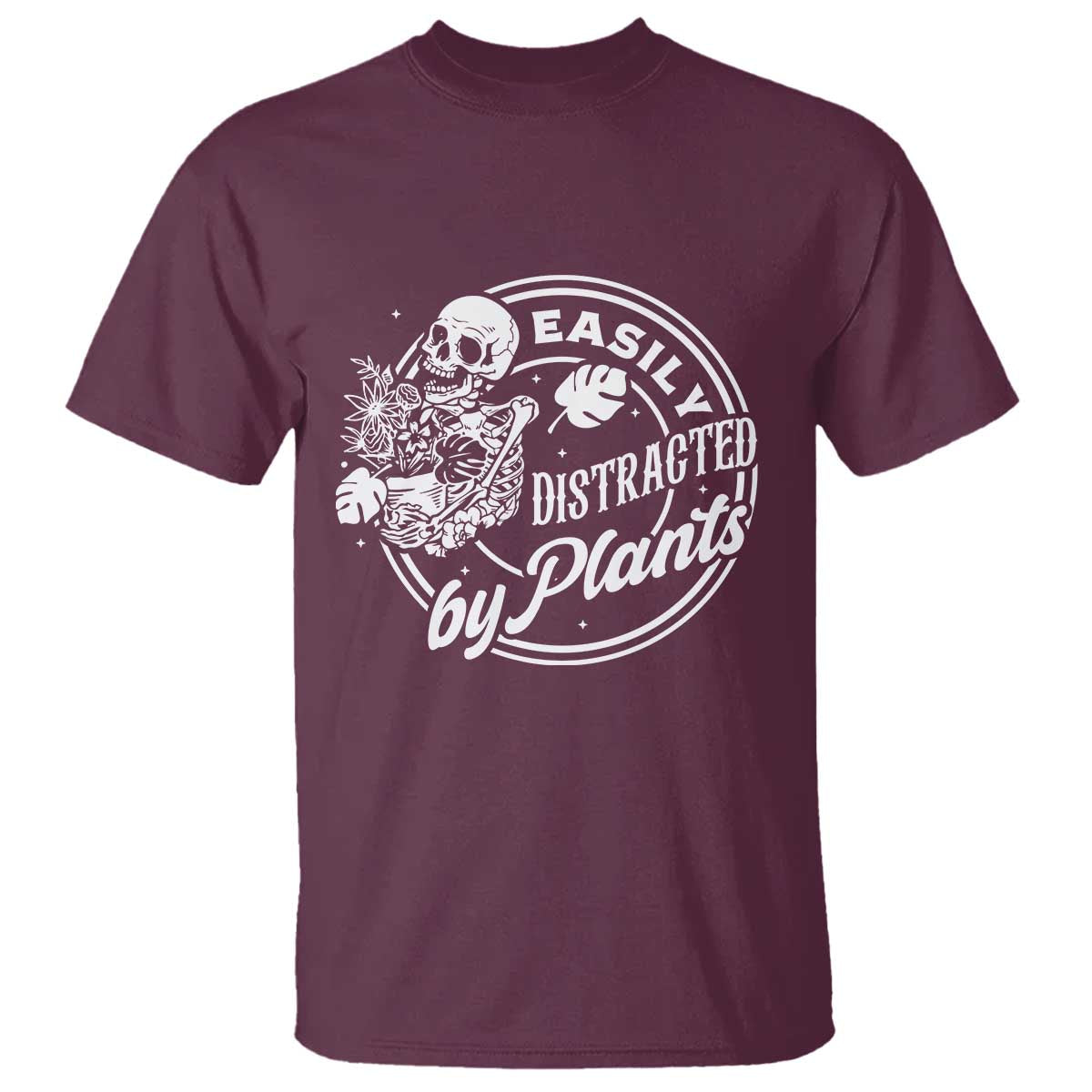Easily Distracted By Plants Skeleton T Shirt Funny Gardener Plant Lover TS12 Maroon Print Your Wear