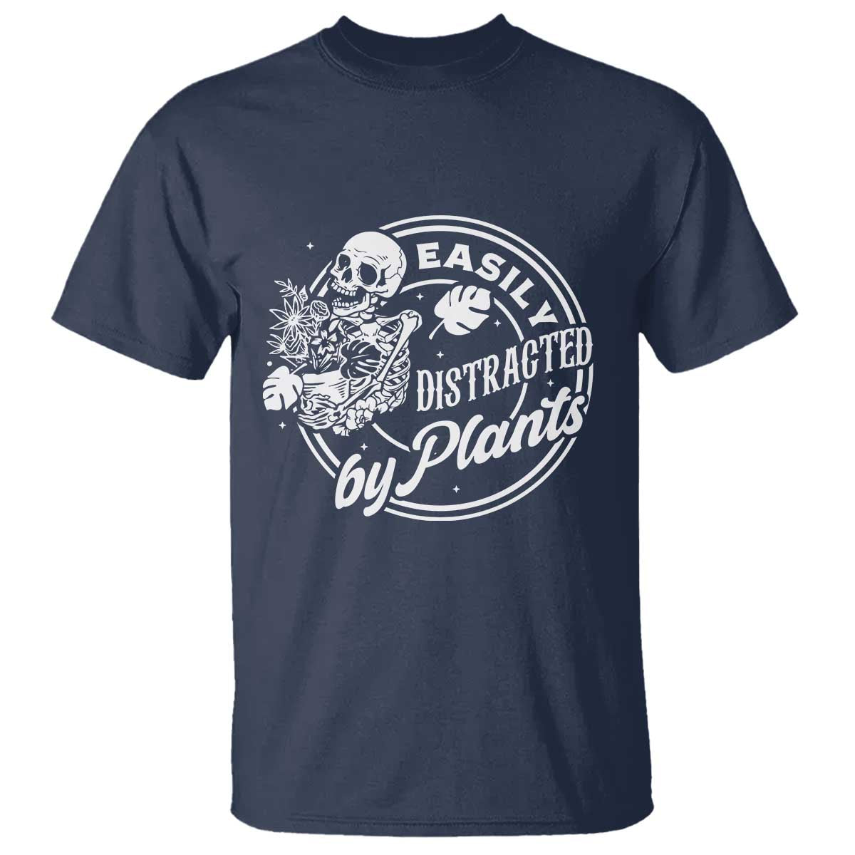 Easily Distracted By Plants Skeleton T Shirt Funny Gardener Plant Lover TS12 Navy Print Your Wear