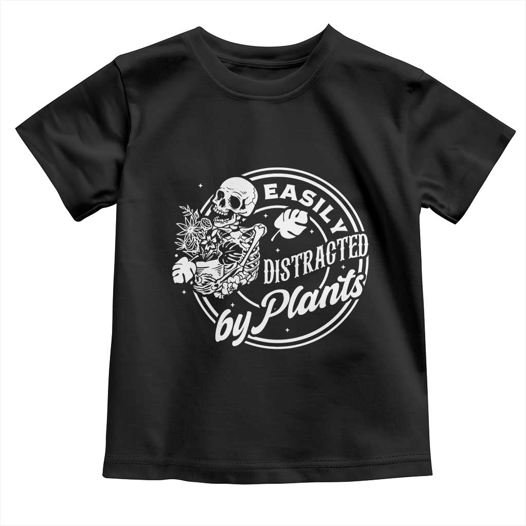 Easily Distracted By Plants Skeleton Toddler T Shirt Funny Gardener Plant Lover TS12 Black Print Your Wear