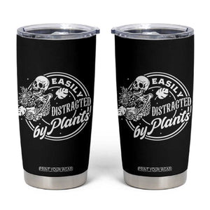 Easily Distracted By Plants Skeleton Tumbler Cup Funny Gardener Plant Lover TS12 Black Print Your Wear