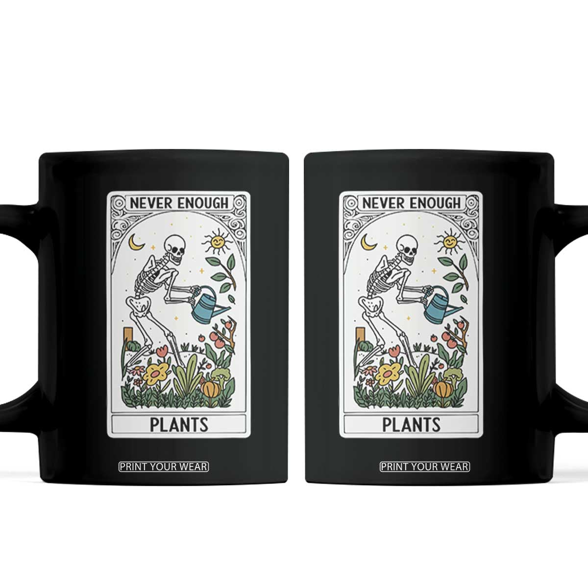 Funny Never Enough Plants Gardening Skeleton Coffee Mug Plant Lover Gift Tarot Card Graphic TS12 Black Print Your Wear
