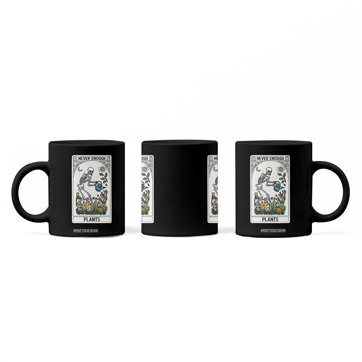 Funny Never Enough Plants Gardening Skeleton Coffee Mug Plant Lover Gift Tarot Card Graphic TS12 Print Your Wear