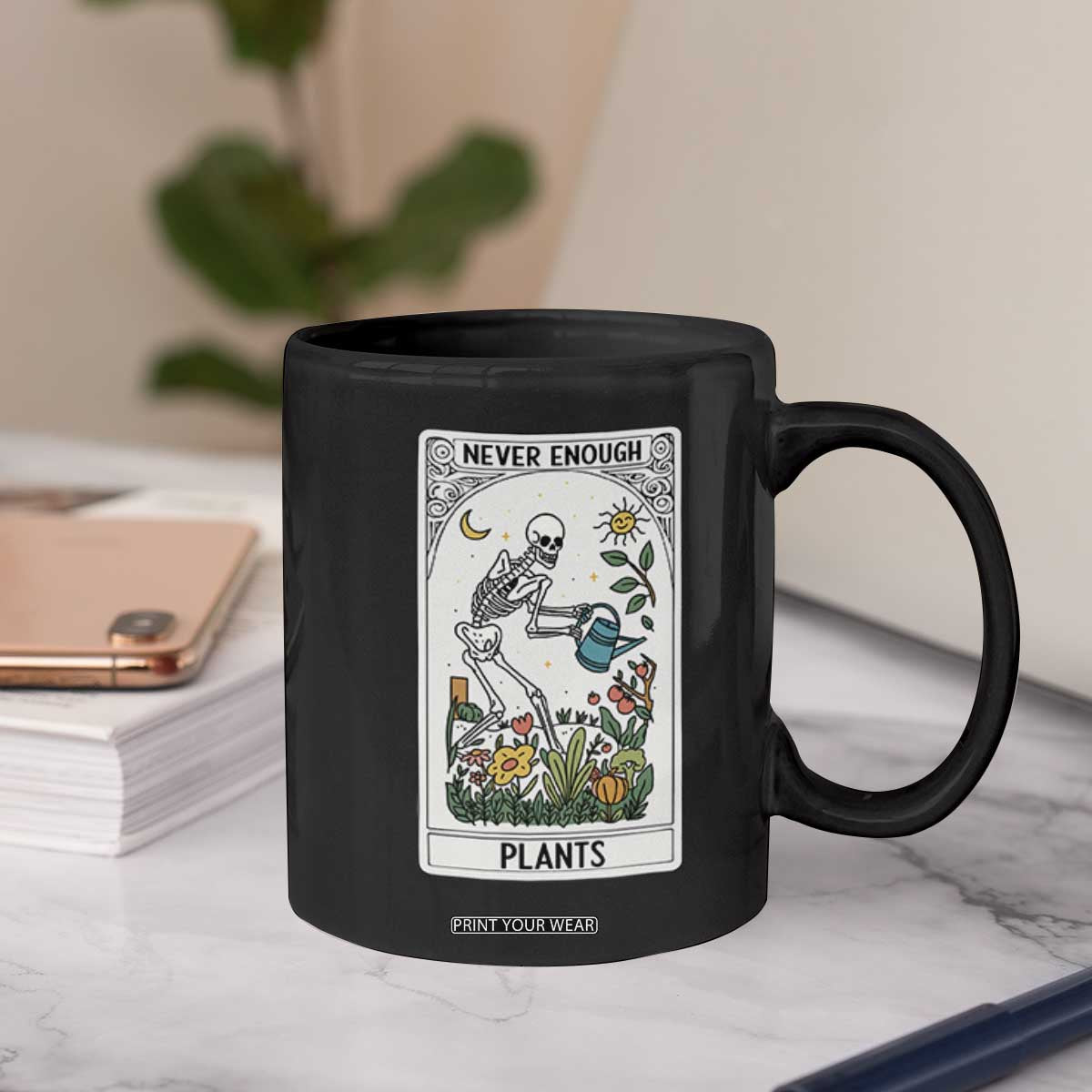 Funny Never Enough Plants Gardening Skeleton Coffee Mug Plant Lover Gift Tarot Card Graphic TS12 Print Your Wear