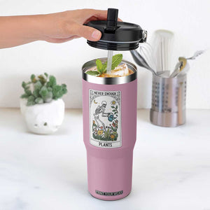 Funny Never Enough Plants Gardening Skeleton Flip Straw Tumbler Plant Lover Gift Tarot Card Graphic TS12 One Size: 30 oz Light Pink Print Your Wear