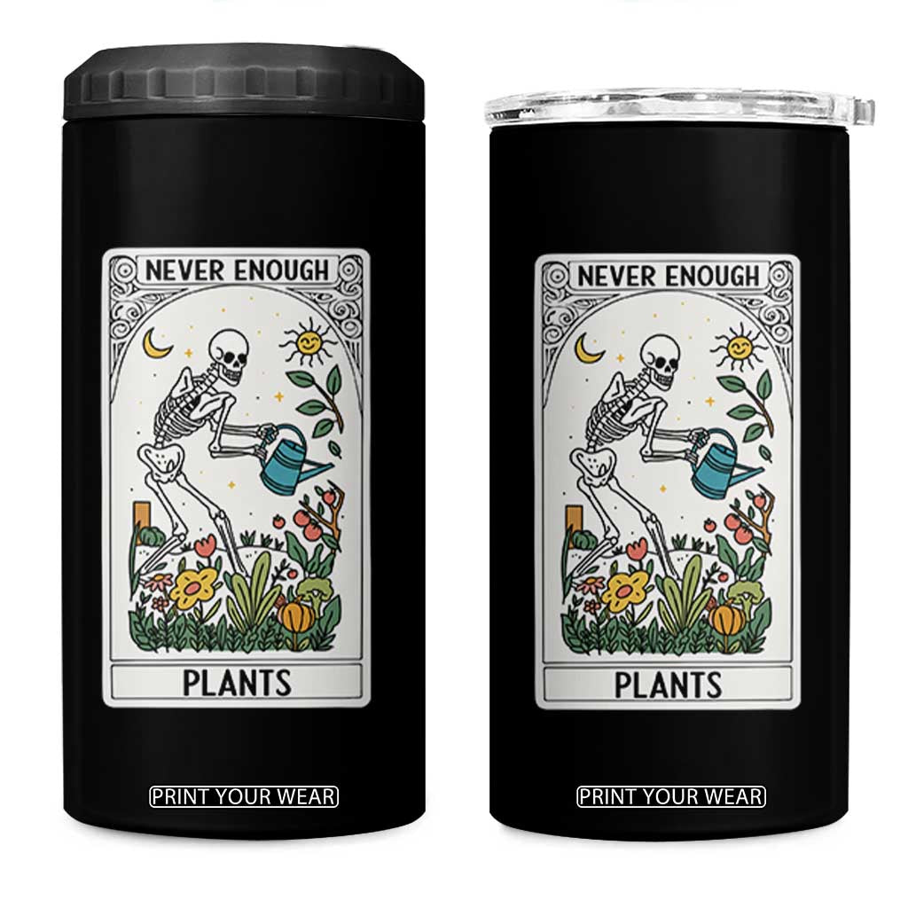Funny Never Enough Plants Gardening Skeleton 4 in 1 Can Cooler Tumbler Plant Lover Gift Tarot Card Graphic - Print Your Wear