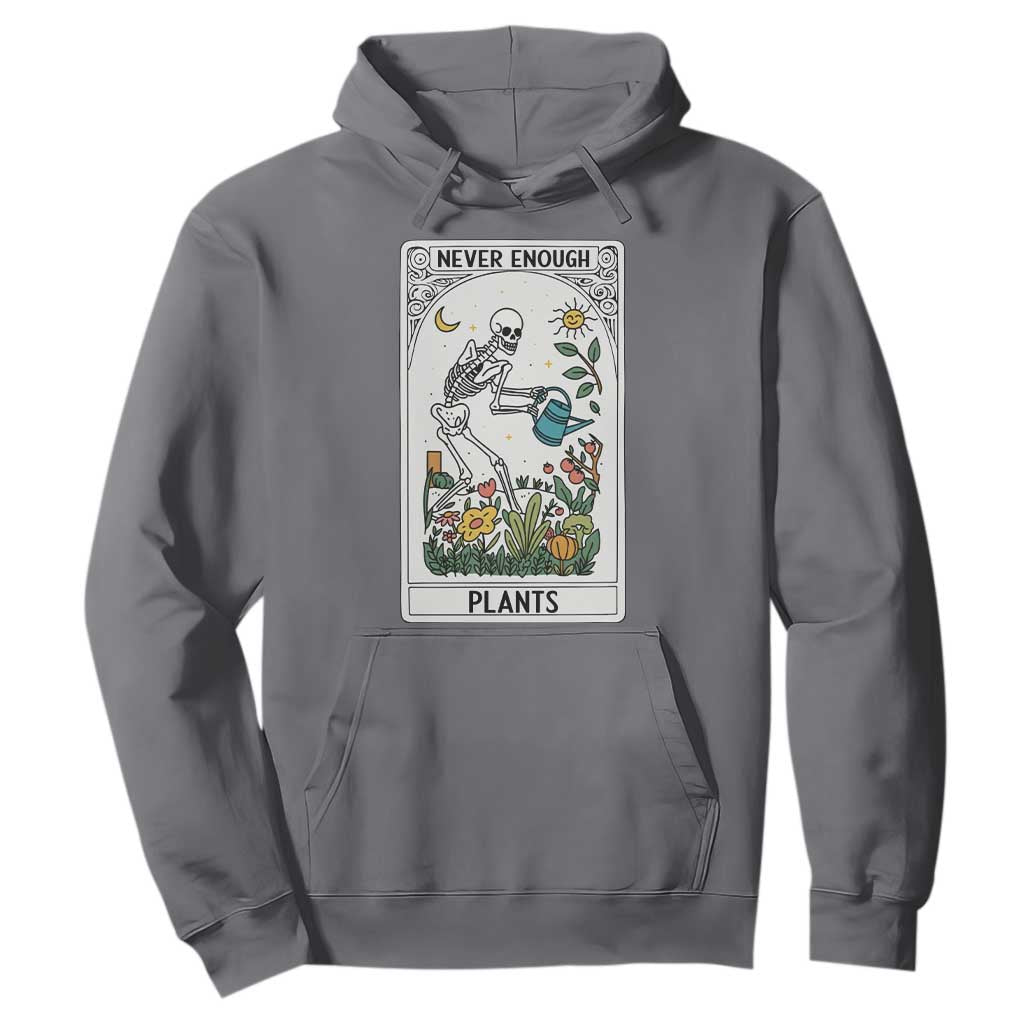 Funny Never Enough Plants Gardening Skeleton Hoodie Plant Lover Gift Tarot Card Graphic TS12 Charcoal Print Your Wear