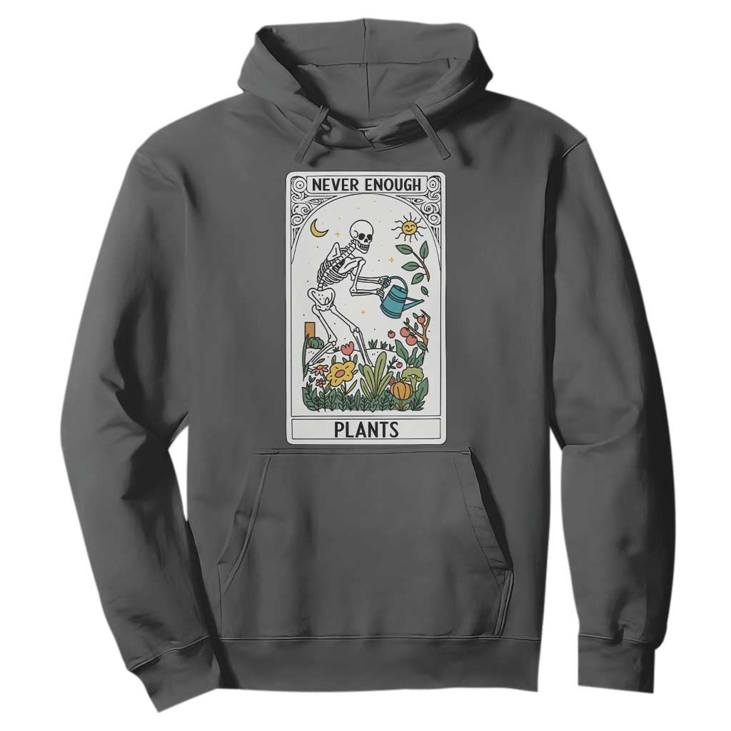 Funny Never Enough Plants Gardening Skeleton Hoodie Plant Lover Gift Tarot Card Graphic TS12 Dark Heather Print Your Wear