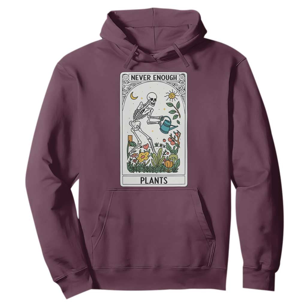 Funny Never Enough Plants Gardening Skeleton Hoodie Plant Lover Gift Tarot Card Graphic TS12 Maroon Print Your Wear