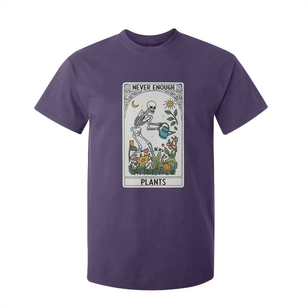 Funny Never Enough Plants Gardening Skeleton T Shirt For Kid Plant Lover Gift Tarot Card Graphic TS12 Purple Print Your Wear