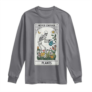 Funny Never Enough Plants Gardening Skeleton Long Sleeve Shirt Plant Lover Gift Tarot Card Graphic TS12 Charcoal Print Your Wear