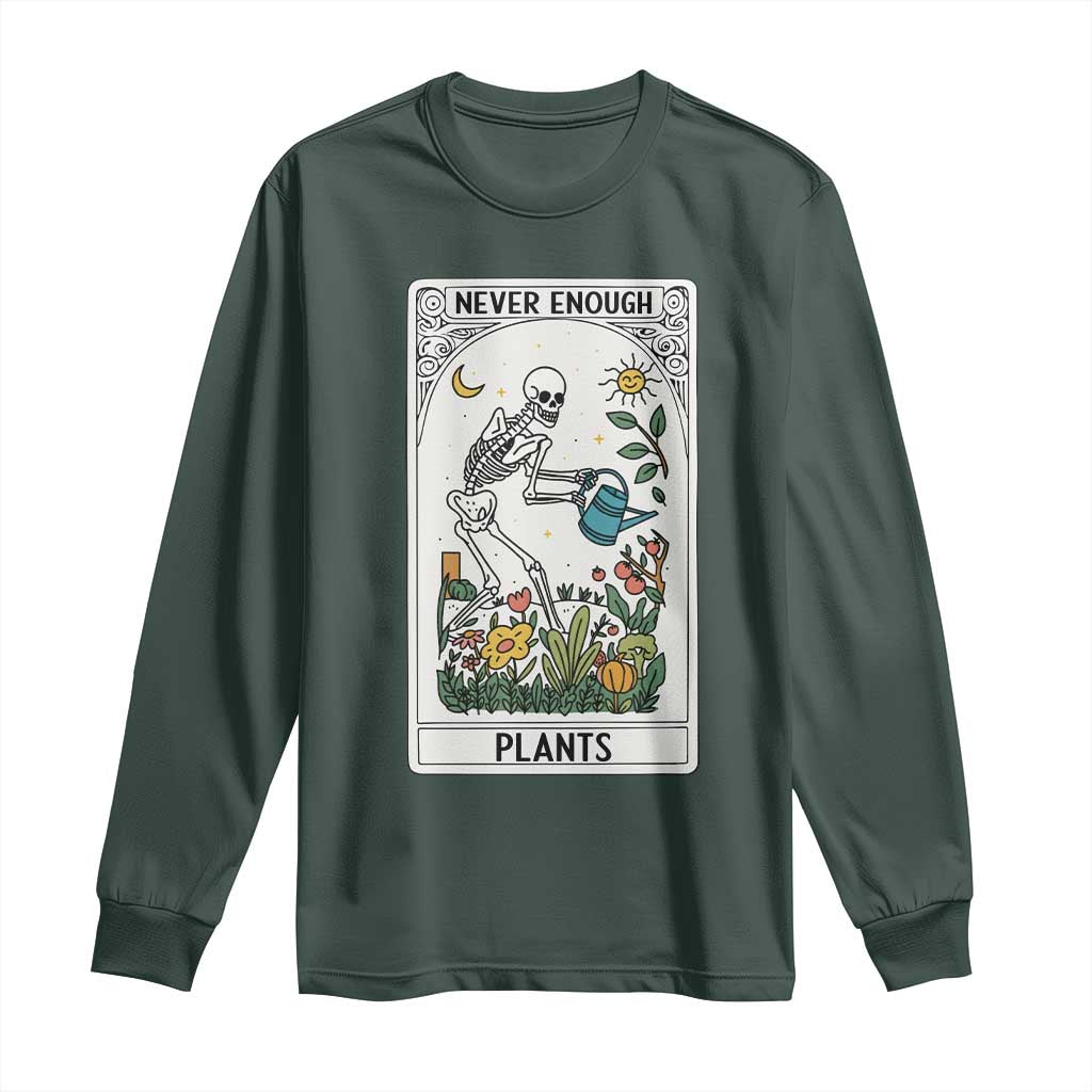 Funny Never Enough Plants Gardening Skeleton Long Sleeve Shirt Plant Lover Gift Tarot Card Graphic TS12 Dark Forest Green Print Your Wear