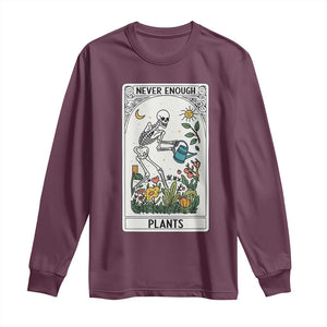 Funny Never Enough Plants Gardening Skeleton Long Sleeve Shirt Plant Lover Gift Tarot Card Graphic TS12 Maroon Print Your Wear
