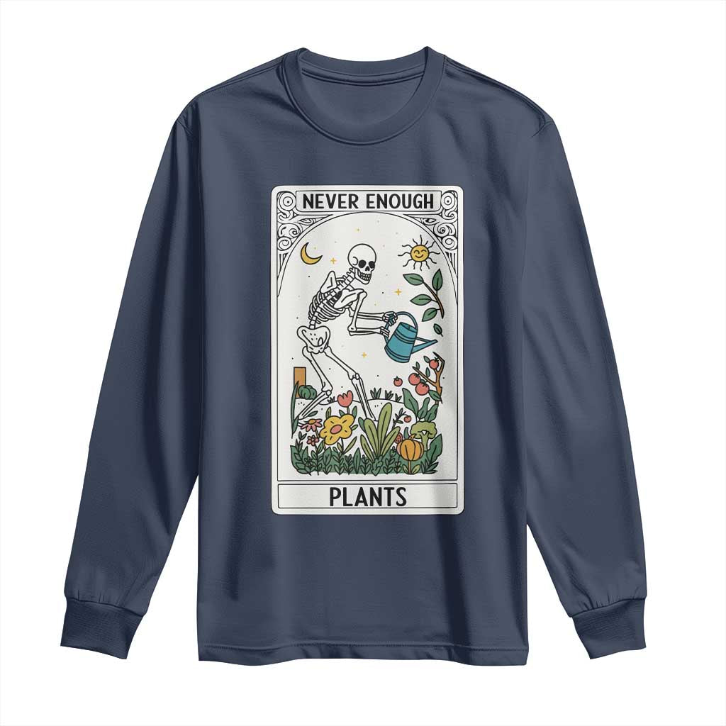 Funny Never Enough Plants Gardening Skeleton Long Sleeve Shirt Plant Lover Gift Tarot Card Graphic TS12 Navy Print Your Wear