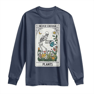 Funny Never Enough Plants Gardening Skeleton Long Sleeve Shirt Plant Lover Gift Tarot Card Graphic TS12 Navy Print Your Wear