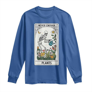 Funny Never Enough Plants Gardening Skeleton Long Sleeve Shirt Plant Lover Gift Tarot Card Graphic TS12 Royal Blue Print Your Wear