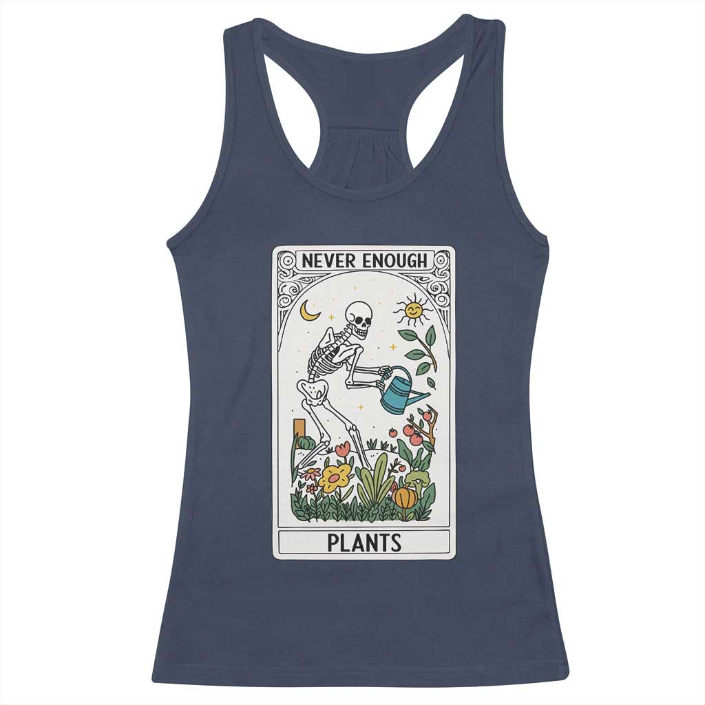 Funny Never Enough Plants Gardening Skeleton Racerback Tank Top Plant Lover Gift Tarot Card Graphic TS12 Navy Print Your Wear