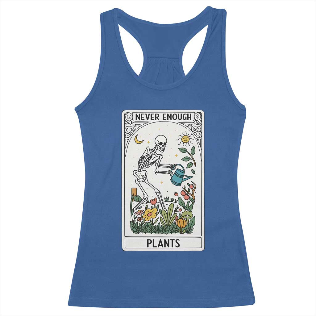 Funny Never Enough Plants Gardening Skeleton Racerback Tank Top Plant Lover Gift Tarot Card Graphic TS12 Royal Blue Print Your Wear