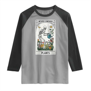 Funny Never Enough Plants Gardening Skeleton Raglan Shirt Plant Lover Gift Tarot Card Graphic TS12 Sport Gray Black Print Your Wear
