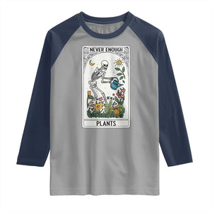 Funny Never Enough Plants Gardening Skeleton Raglan Shirt Plant Lover Gift Tarot Card Graphic TS12 Sport Gray Navy Print Your Wear