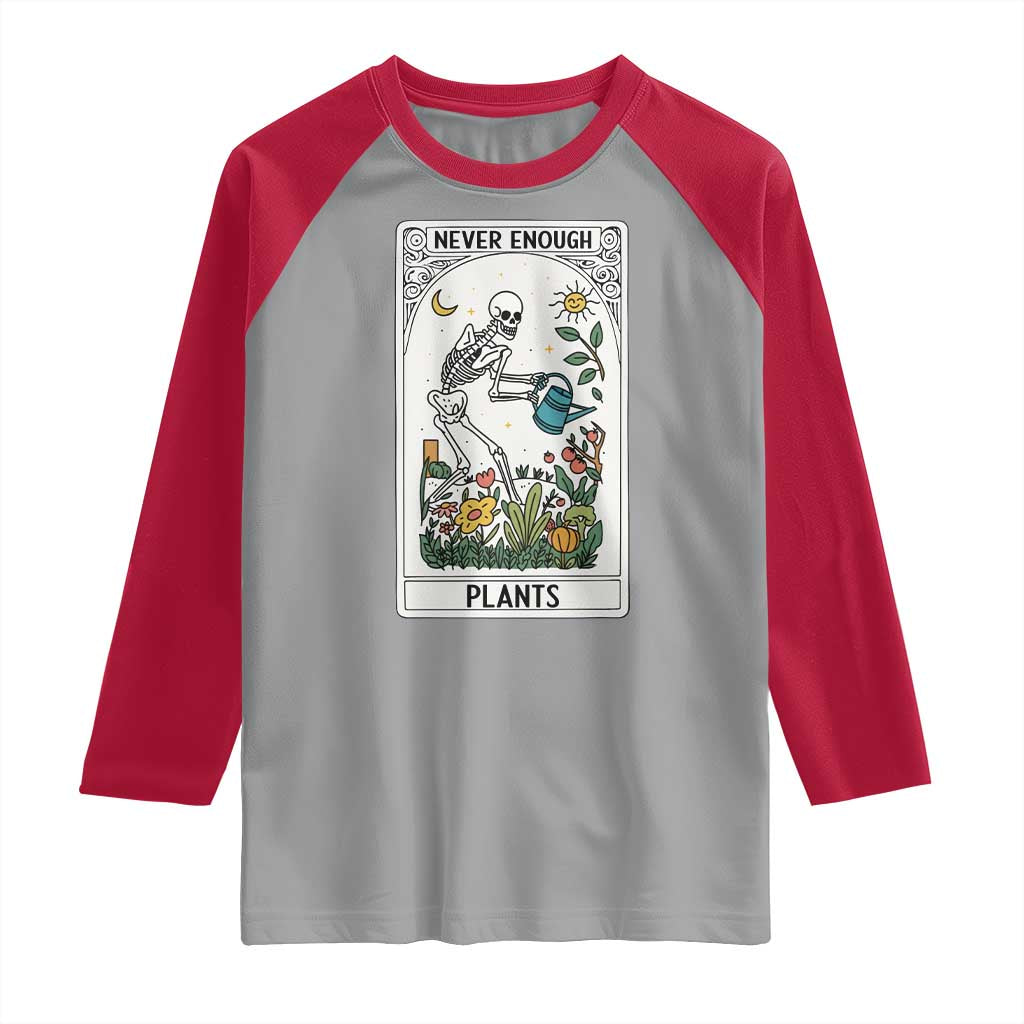 Funny Never Enough Plants Gardening Skeleton Raglan Shirt Plant Lover Gift Tarot Card Graphic TS12 Sport Gray Red Print Your Wear
