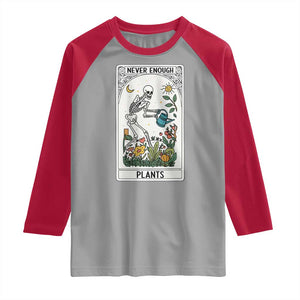 Funny Never Enough Plants Gardening Skeleton Raglan Shirt Plant Lover Gift Tarot Card Graphic TS12 Sport Gray Red Print Your Wear