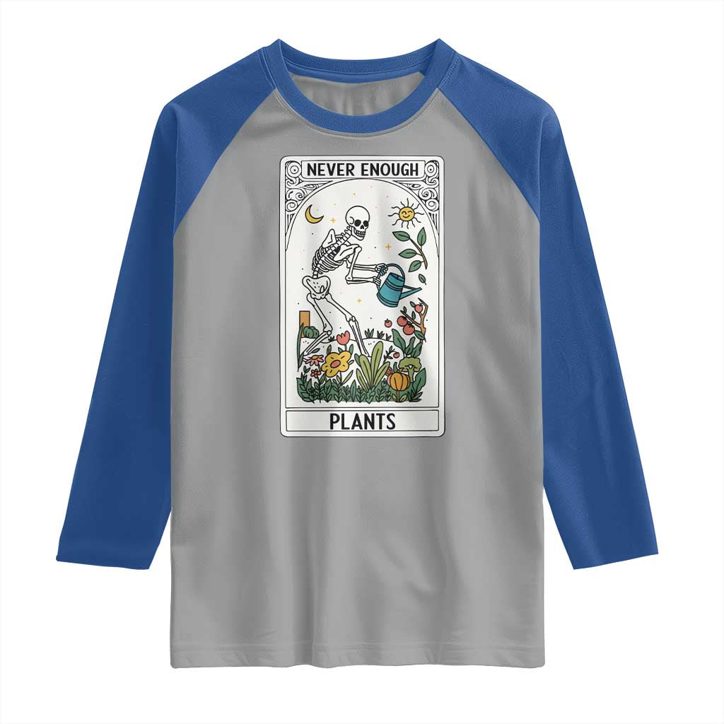 Funny Never Enough Plants Gardening Skeleton Raglan Shirt Plant Lover Gift Tarot Card Graphic TS12 Sport Gray Royal Print Your Wear