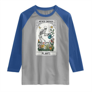 Funny Never Enough Plants Gardening Skeleton Raglan Shirt Plant Lover Gift Tarot Card Graphic TS12 Sport Gray Royal Print Your Wear
