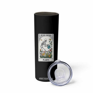 Funny Never Enough Plants Gardening Skeleton Skinny Tumbler Plant Lover Gift Tarot Card Graphic TS12 Print Your Wear