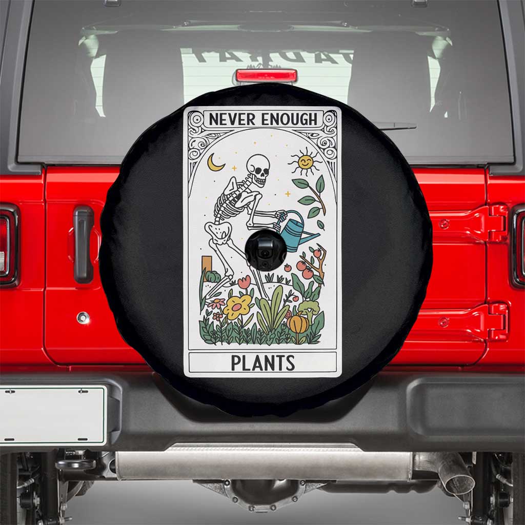 Funny Never Enough Plants Gardening Skeleton Spare Tire Cover Plant Lover Gift Tarot Card Graphic TS12 Black Print Your Wear