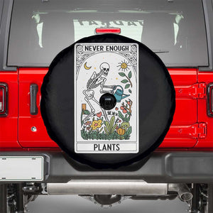 Funny Never Enough Plants Gardening Skeleton Spare Tire Cover Plant Lover Gift Tarot Card Graphic TS12 Black Print Your Wear