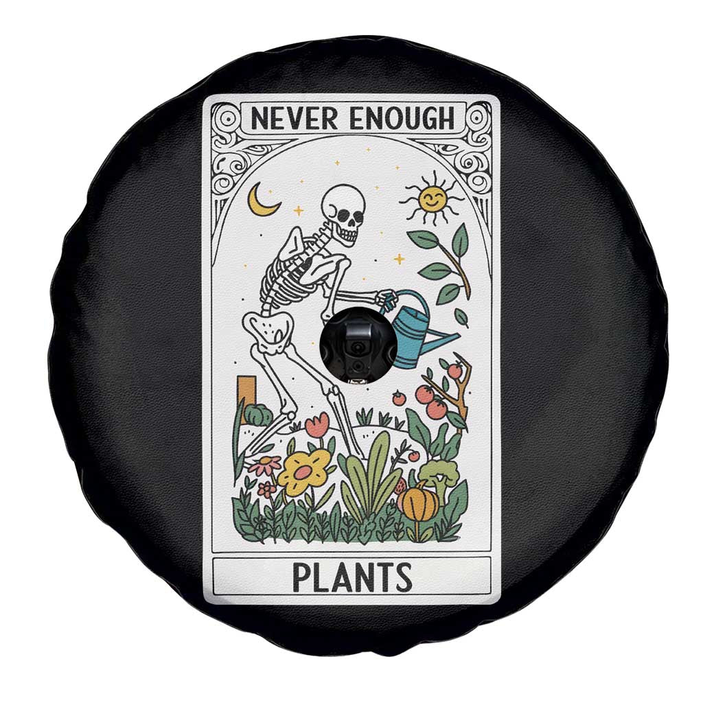 Funny Never Enough Plants Gardening Skeleton Spare Tire Cover Plant Lover Gift Tarot Card Graphic TS12 Print Your Wear