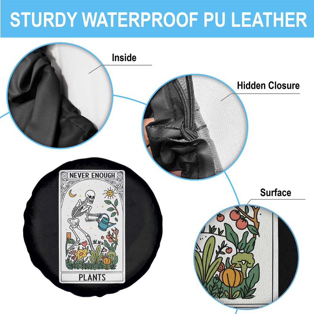 Funny Never Enough Plants Gardening Skeleton Spare Tire Cover Plant Lover Gift Tarot Card Graphic TS12 Print Your Wear
